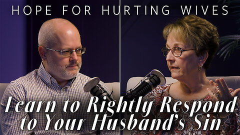 Four Unhealthy Reactions to a Husband's Sin | Hope for Hurting Wives