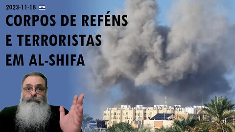 #Israel 2023-11-18: ISRAEL encontra CORPOS de REFÉNS e TERRORISTA do HAMAS escondidos em AL-SHIFA