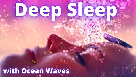 Calming Delta Wave Deep Sleep Music with Ocean Waves.