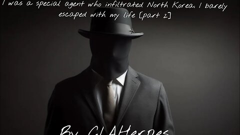 I was a special agent who infiltrated North Korea. I barely escaped with my life part 2|Horror Story