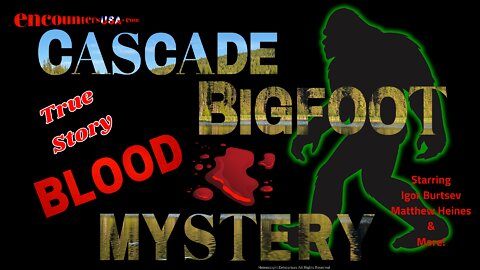 Cascade Bigfoot Blood Mystery Trailer