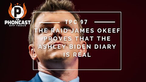 TPC 97 The Raid James OKeef Proves That The Ashley Biden Diary Is Real