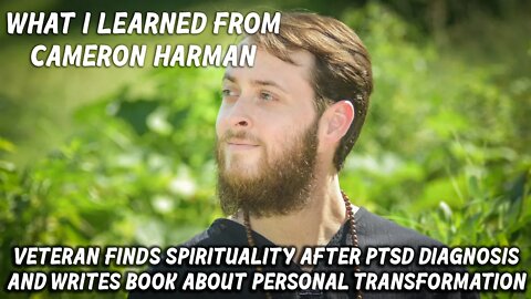 What I Learned from Cameron Harman, Going to War, Overcoming PTSD, and Writing a book.