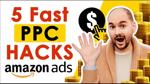 5 Fast PPC Hacks - Amazon Ads