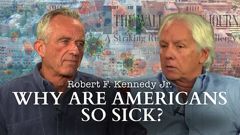 Robert F. Kennedy Jr.: Why Are Americans So Sick?