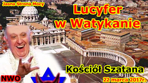 Lucyfer w Watykanie. Kościół Szatana! NWO