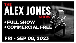 ALEX JONES (Full Show) 09_08_23 Friday