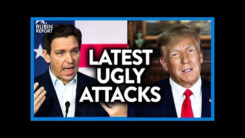 Trump Vs. DeSantis War Gets Ugly with Latest Attacks | DM CLIPS | Rubin Report