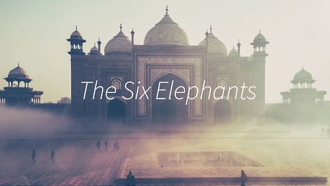 The Six Elephants - Ancient myth with a moral!