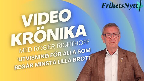 "Ett lågintensivt inbördeskrig - Utvisa för minsta lilla brott" - Videokrönikan med Roger Richthoff