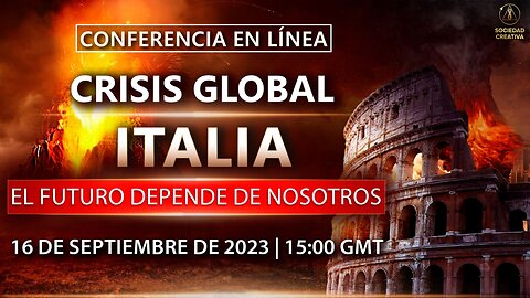 CRISIS GLOBAL. ITALIA. EL FUTURO DEPENDE DE NOSOTROS | Conferencia en línea 16 de septiembre de 2023