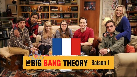 the BIG BANG THEORY en Français (VF) - Saison 1 (Episodes 1 à 6) Radio Drama