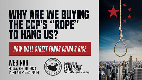 Webinar | Why Are We Buying the CCP’s “Rope” to Hang Us?