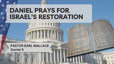 Daniel Prays For Israel's Restoration-Daniel 9