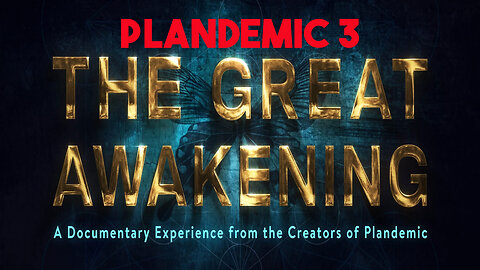 🍿🎬 "Plandemic 3 ~ The Great Awakening" - Another Powerful Documentary by Filmmaker Mikki Willis