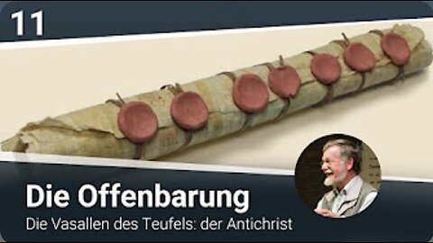 Die Offenbarung (11-16)- Die Vasallen des Teufels- der Antichrist_25.11.2020