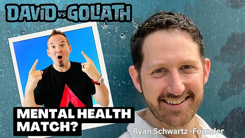 The Mental Health Match? - e81 - Ryan Schwartz - David Vs Goliath #businesspodcast #businessadvice