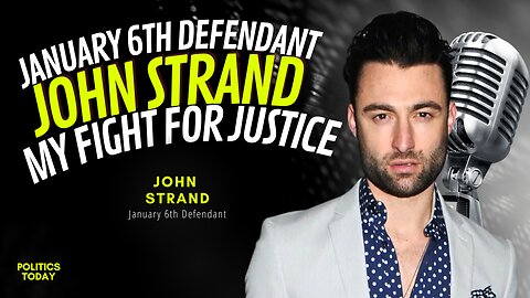 January 6th Defendant John Strand-My Fight For Justice - Politics Today