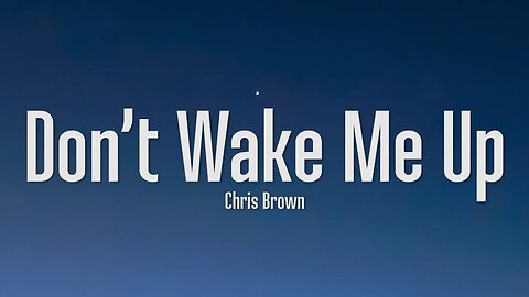 Chris Brown-Don't Wake me up (Lyrics)