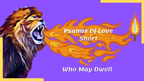 Psalm 15 | Who May Dwell | Be Encouraged | Psalms Of Love | #shorts
