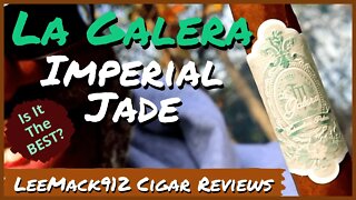 La Galera Imperial Jade | #leemack912 cigar reviews (S07 #140)