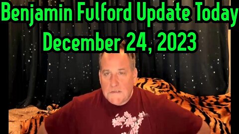 Benjamin Fulford Update Today December 22, 2023