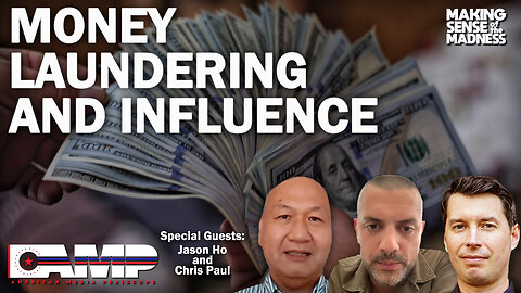 Money Laundering and Influence with Jason Ho and Chris Paul
