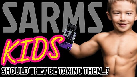 SHOULD KIDS BE TAKING SARMS? SHOULD ANYONE…? - SARMS EXPERT ANSWERS YOUR QUESTIONS