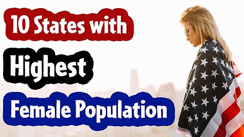 Top 10 States with Highest Female Population | USA