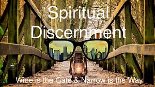 Spiritual Discernment-Wide is the Gate and Narrow is the Way