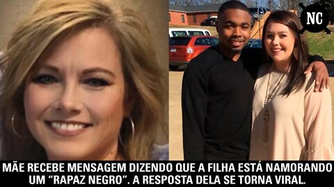 Mãe recebe mensagem dizendo que a filha está namorando um “rapaz negro”. A resposta dela...