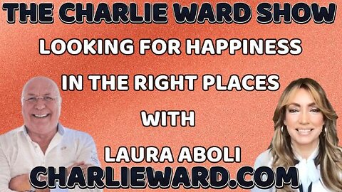 LOOKING FOR HAPPINESS IN THE RIGHT PLACES WITH LAURA ABOLI & CHARLIE WARD