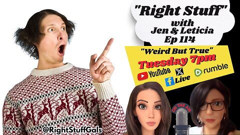 Right Stuff Ep 114 "Weird But True"