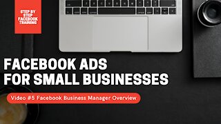 Facebook Ads For Small Businesses | Video #5 Facebook Business Manager Overview Facebook Ads Course