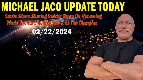 Michael Jaco Update Today: "Michael Jaco Important Update, February 22, 2024"