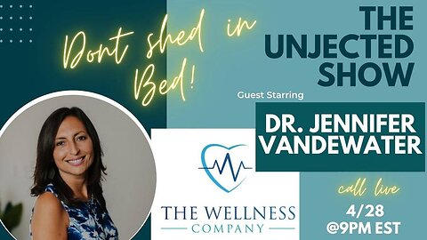 The Unjected Show #015 | Don't Shed In Bed! | Dr. Jennifer Vandewater