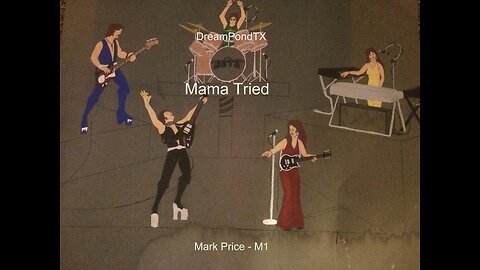 DreamPondTX/Mark Price - Mama Tried (M1 at the Pond)
