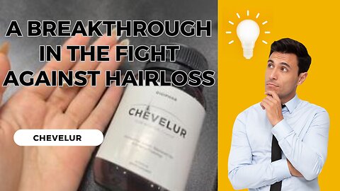 CHEVELUR | A BREAKTHROUGH IN THE FIGHT AGAINST HAIRLOSS
