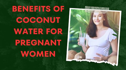 Benefits of coconut water for pregnant women