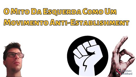 O Mito Da Esquerda Como Um Movimento Anti-Establishment - @Wagner Hertzog