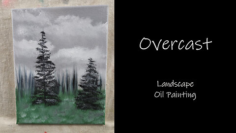 It has been Gray and "Overcast" the last few day Landscape Oil Painting on canvas 8x10