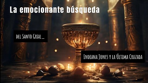 La emocionante búsqueda del Santo Grial Indiana Jones y la Última Cruzada