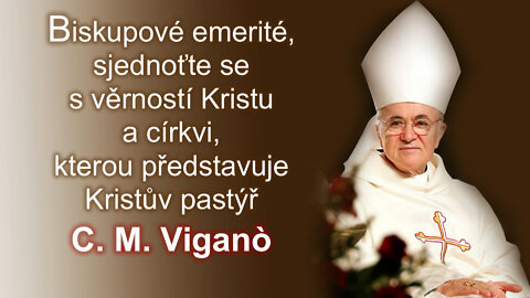 Biskupové emerité, sjednoťte se s věrností Kristu a církvi, kterou představuje Kristův pastýř C. M. Viganò