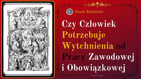 Czy Człowiek Potrzebuje Wytchnienia od Pracy Zawodowej i Obowiązkowej? | Sierpień