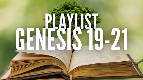 PLAYLIST: Genesis Chapters 19-21 NASB