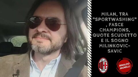 Milan, tra "sportwashing", fasce Champions, quote scudetto e il sogno Milinkovic-Savic 04.02.2022
