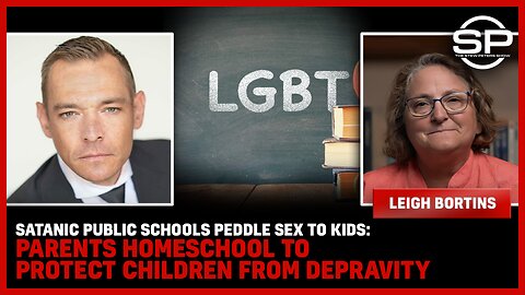 Satanic Public Schools Peddle SEX To Kids: Parents Homeschool To PROTECT Children From DEPRAVITY