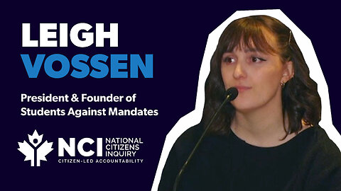Leigh Vossen (SAM President & Founder) — National Citizen's Inquiry: Full Testimony