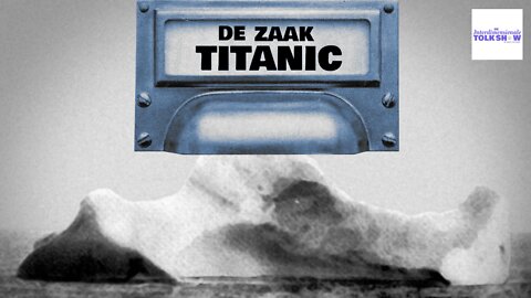De Zaak Titanic | De Interdimensionale Tolk Show #58