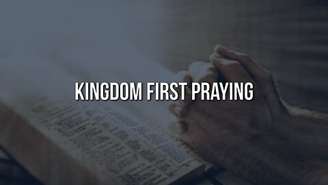 Kingdom 1st Praying